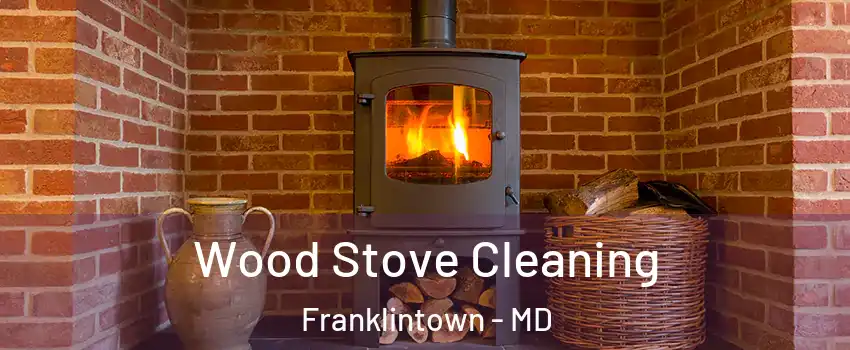 Wood Stove Cleaning Franklintown - MD