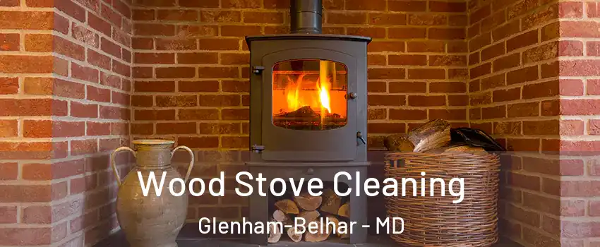 Wood Stove Cleaning Glenham-Belhar - MD