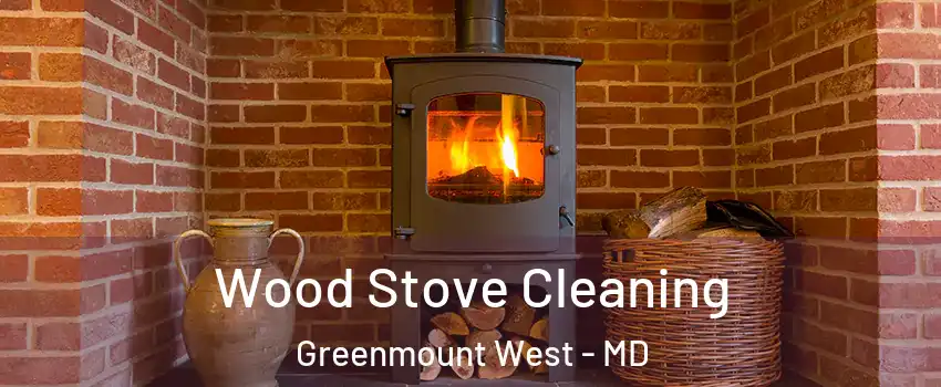 Wood Stove Cleaning Greenmount West - MD