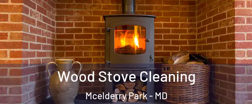 Wood Stove Cleaning Mcelderry Park - MD
