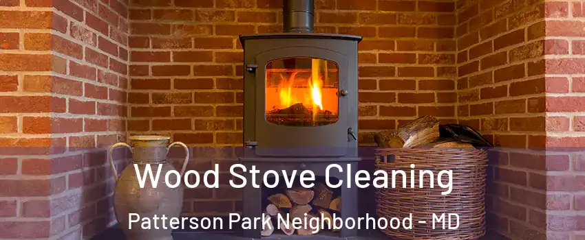 Wood Stove Cleaning Patterson Park Neighborhood - MD
