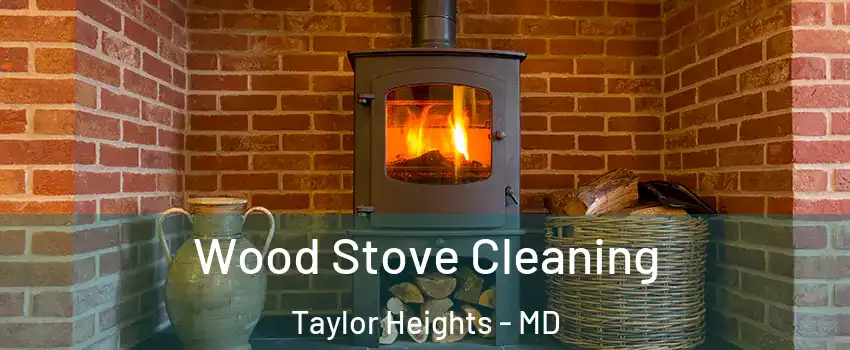 Wood Stove Cleaning Taylor Heights - MD
