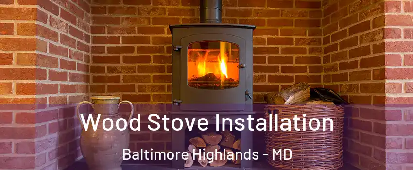 Wood Stove Installation Baltimore Highlands - MD