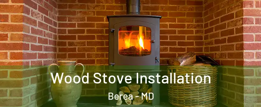 Wood Stove Installation Berea - MD