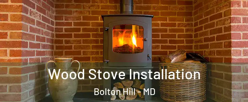 Wood Stove Installation Bolton Hill - MD