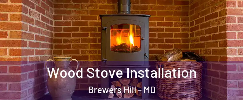Wood Stove Installation Brewers Hill - MD