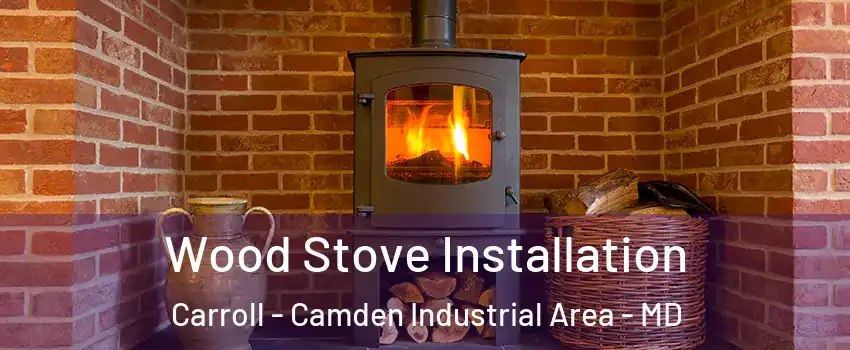 Wood Stove Installation Carroll - Camden Industrial Area - MD
