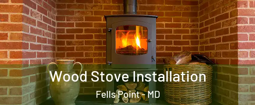 Wood Stove Installation Fells Point - MD