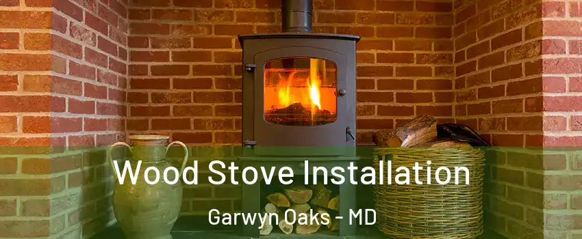 Wood Stove Installation Garwyn Oaks - MD