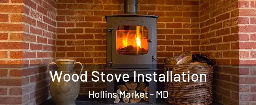 Wood Stove Installation Hollins Market - MD
