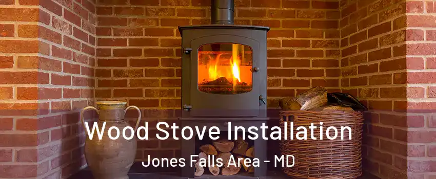 Wood Stove Installation Jones Falls Area - MD