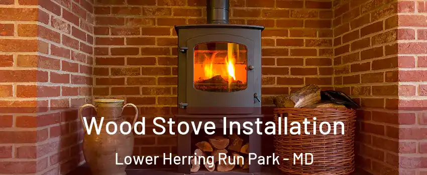 Wood Stove Installation Lower Herring Run Park - MD