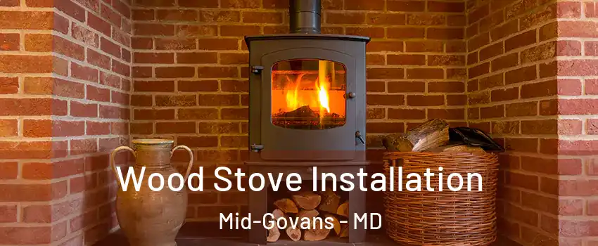 Wood Stove Installation Mid-Govans - MD