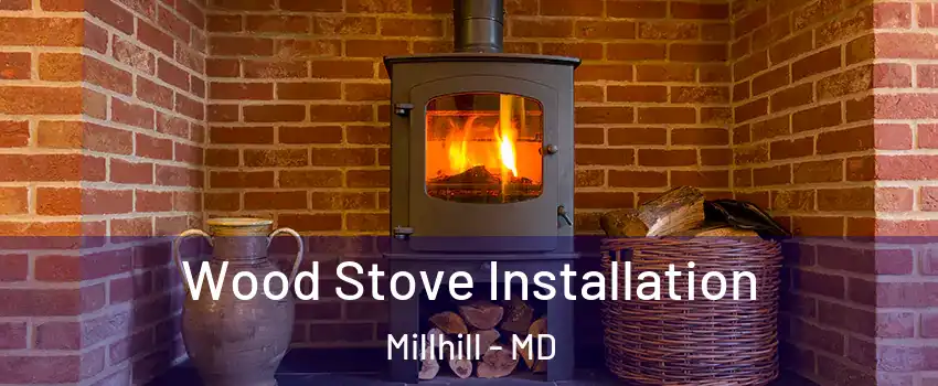 Wood Stove Installation Millhill - MD