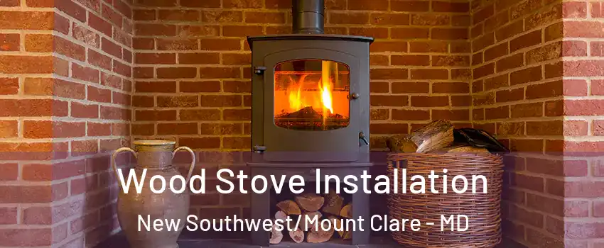 Wood Stove Installation New Southwest/Mount Clare - MD