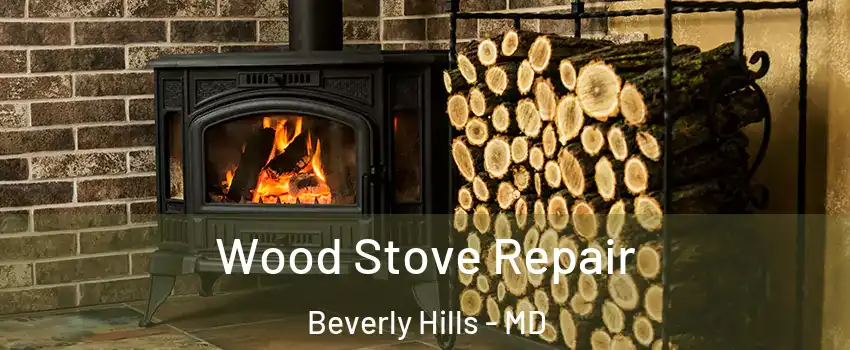 Wood Stove Repair Beverly Hills - MD