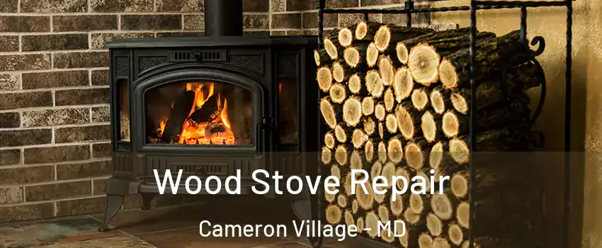 Wood Stove Repair Cameron Village - MD