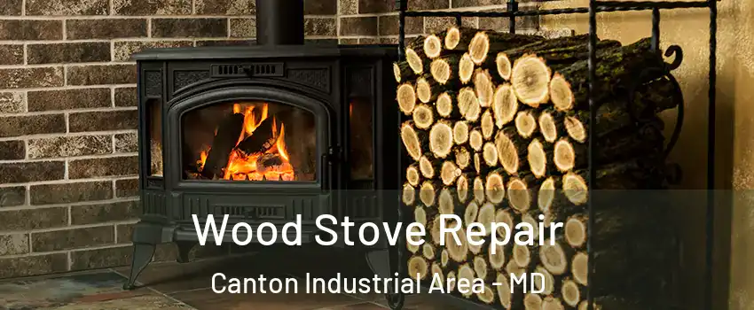 Wood Stove Repair Canton Industrial Area - MD