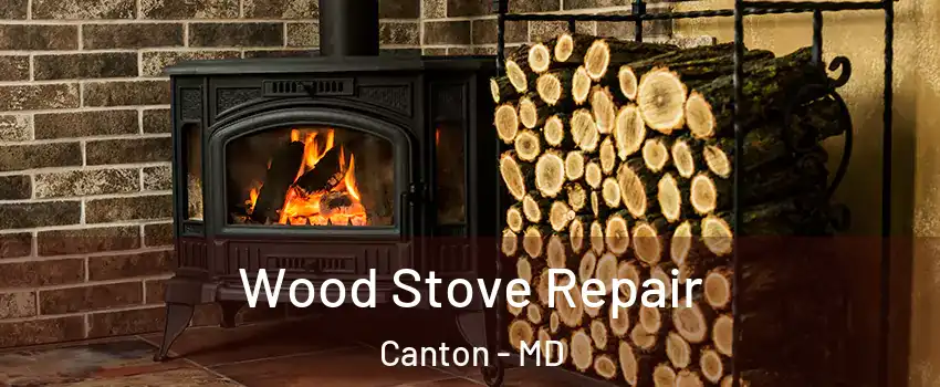 Wood Stove Repair Canton - MD