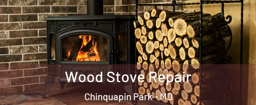 Wood Stove Repair Chinquapin Park - MD