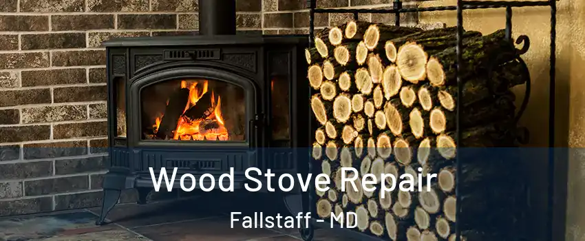 Wood Stove Repair Fallstaff - MD