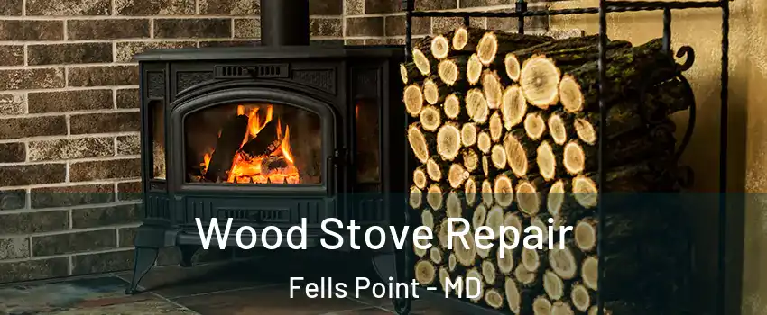 Wood Stove Repair Fells Point - MD
