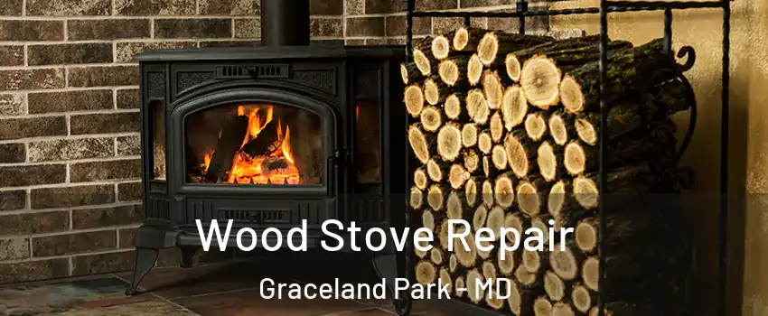 Wood Stove Repair Graceland Park - MD