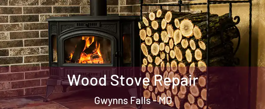 Wood Stove Repair Gwynns Falls - MD