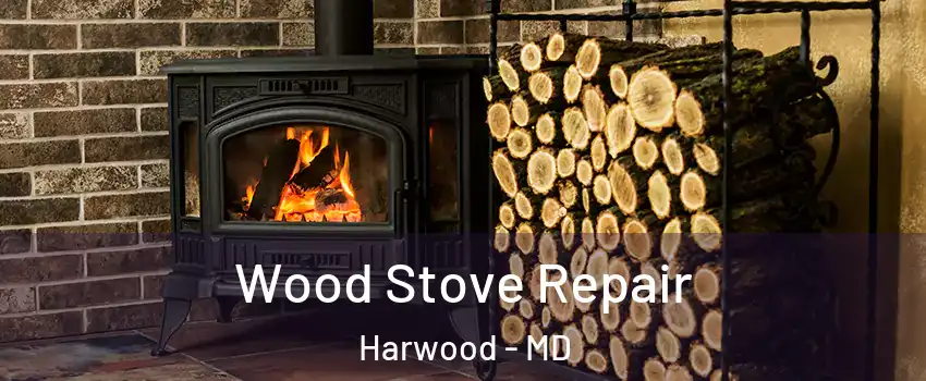 Wood Stove Repair Harwood - MD