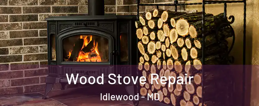 Wood Stove Repair Idlewood - MD