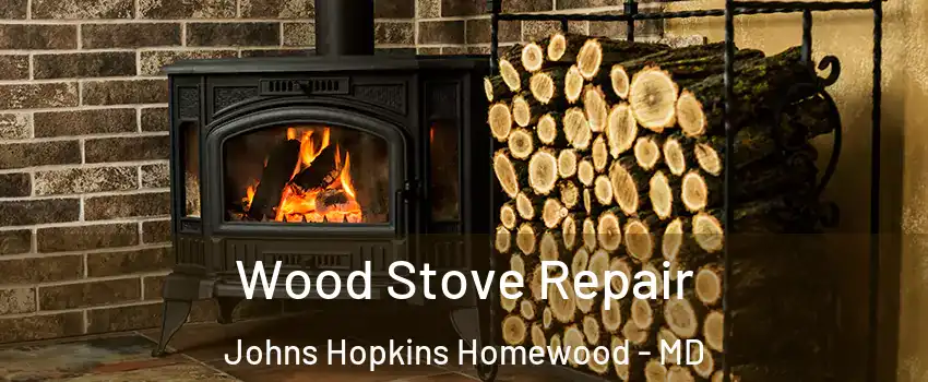 Wood Stove Repair Johns Hopkins Homewood - MD
