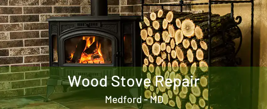 Wood Stove Repair Medford - MD