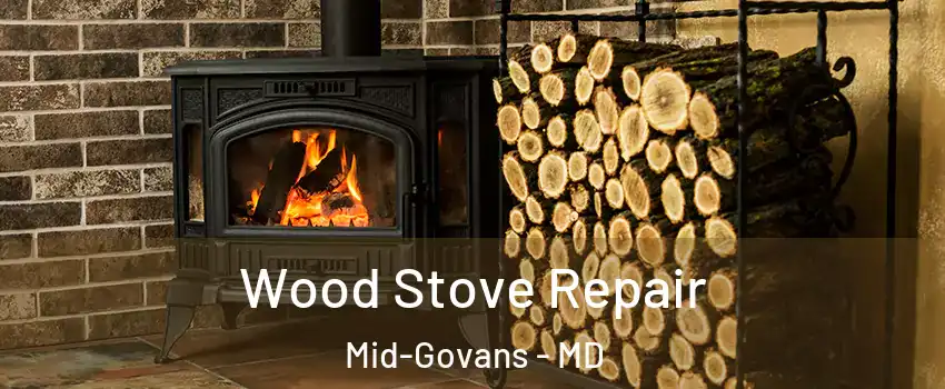 Wood Stove Repair Mid-Govans - MD