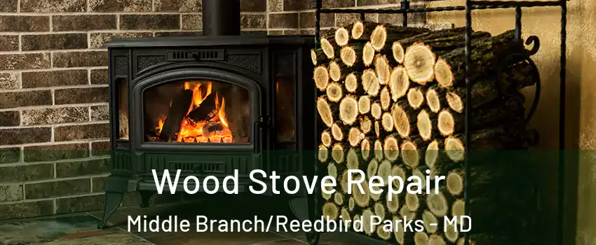 Wood Stove Repair Middle Branch/Reedbird Parks - MD