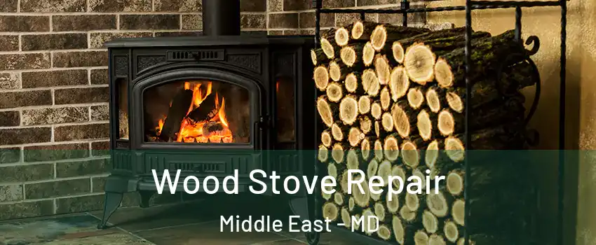 Wood Stove Repair Middle East - MD