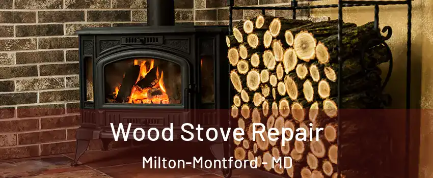 Wood Stove Repair Milton-Montford - MD