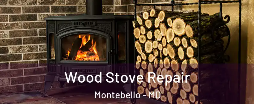 Wood Stove Repair Montebello - MD