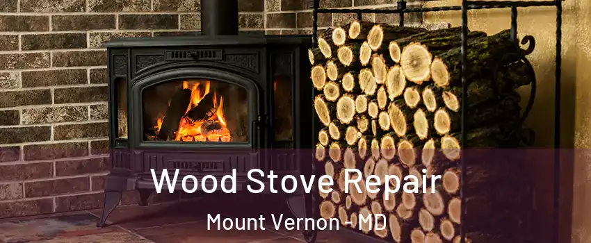 Wood Stove Repair Mount Vernon - MD