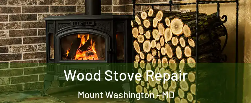 Wood Stove Repair Mount Washington - MD