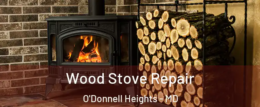 Wood Stove Repair O'Donnell Heights - MD