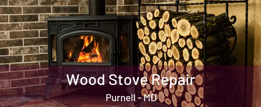 Wood Stove Repair Purnell - MD